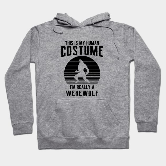 Werewolf - This is my human costume I'm really a werewolf Hoodie by KC Happy Shop